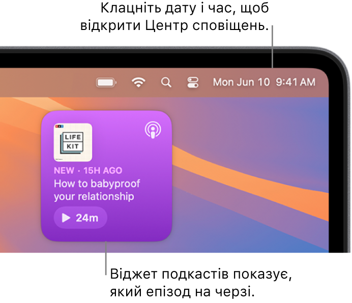 Віджет подкастів «На черзі» показує епізод, з якого поновити відтворення. Клацніть дату та час на смузі меню, щоб відкрити Центр сповіщень і пристосувати віджети.