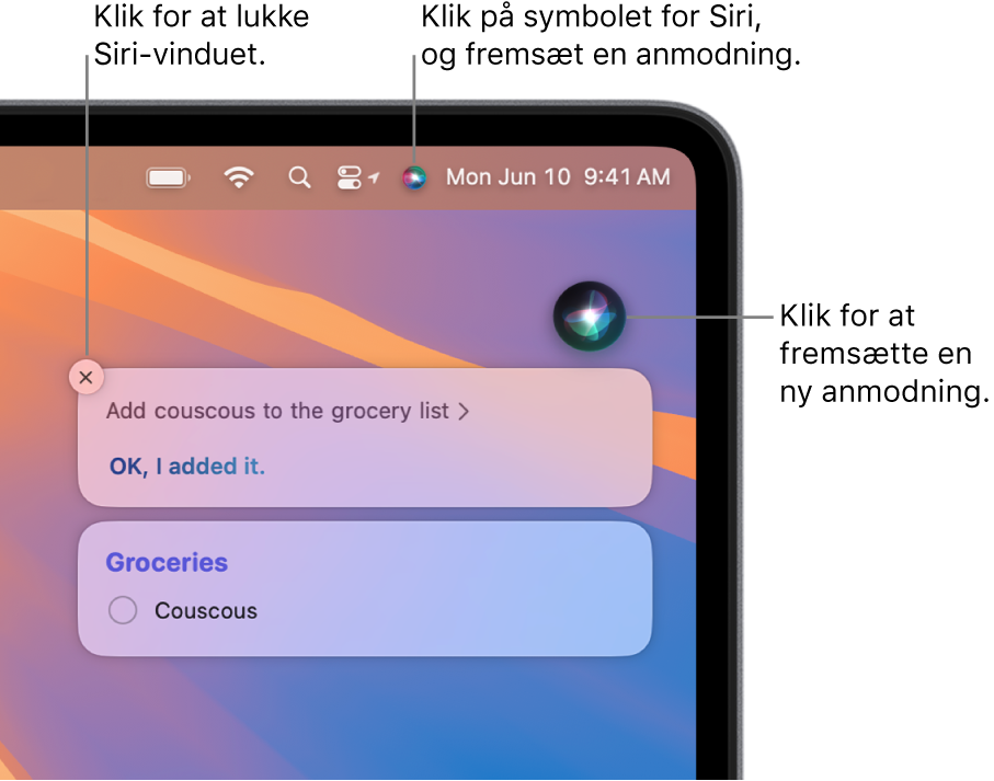 Den øverste højre del af Mac-skrivebordet med symbolet for Siri på menulinjen og Siri-vinduet med anmodningen “Skriv couscous på min indkøbsliste” og svaret. Klik på symbolet øverst til højre i Siri-vinduet for at fremsætte en ny anmodning. Klik på lukkeknappen for at lukke Siri-vinduet.