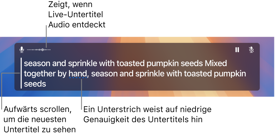 Eine Echtzeit-Transkription der Eingabe über das Computermikrofon wird als scrollbarer Text im Fenster „Live-Untertitel“ angezeigt. Ein unterstrichenes Wort weist auf eine geringe Genauigkeit des betreffenden Untertitels hin.