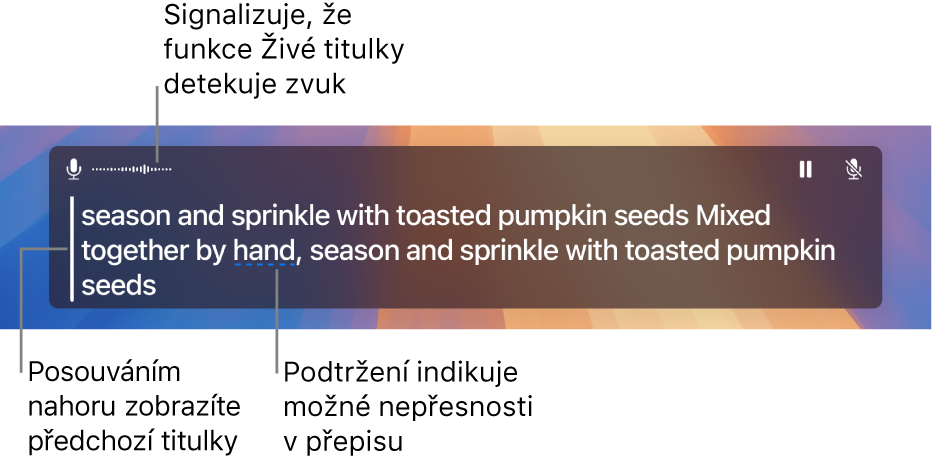 V okně Živé titulky se v reálném čase posouvají titulky s přepisem zvuku z mikrofonu počítače. Je‑li některé slovo podtržené, znamená to nižší míru spolehlivosti přepisu.