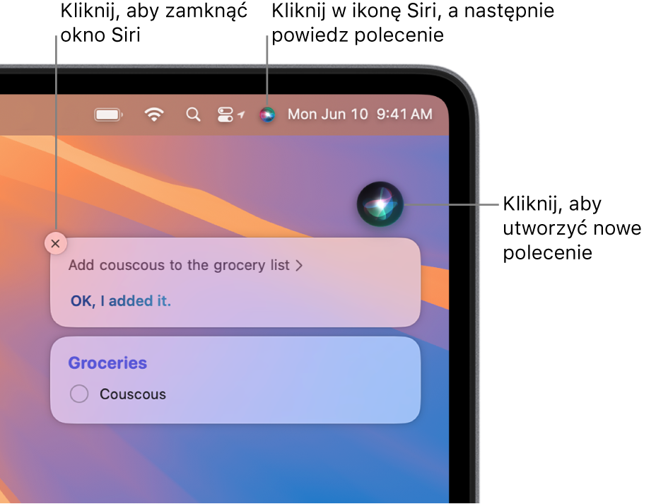 Prawy górny róg ekranu Maca, zawierający ikonę Siri na pasku menu oraz okno Siri z poleceniem „Add couscous to the grocery list (Dodaj kuskus do listy zakupów) ” oraz odpowiedzią. Kliknij w ikonę w prawym górnym rogu okna Siri, aby wydać kolejne polecenie. Kliknij w przycisk zamykania, aby zamknąć okno Siri.