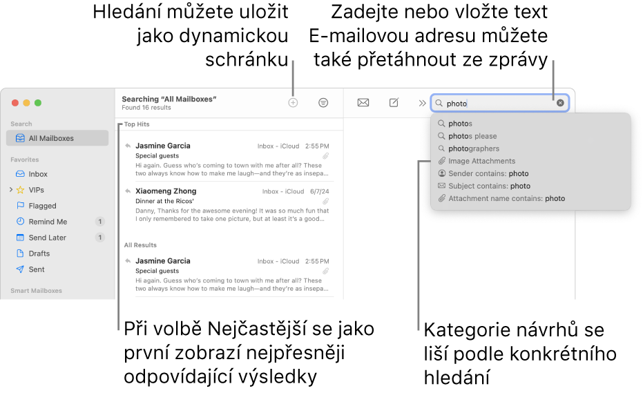 Schránka, v níž hledáte, je na panelu hledání zvýrazněna. Chcete‑li hledat v jiné schránce, klikněte na její název. Do pole hledání můžete zadat či vložit text nebo přetáhnout e-mailovou adresu ze zprávy. Během psaní se pod polem hledání objevují návrhy možného dokončení textu. Tyto návrhy jsou v závislosti na hledaném textu rozděleny do kategorií, například Předmět nebo Přílohy. V oddílu Nejčastější se jako první zobrazují nejvíce relevantní výsledky.