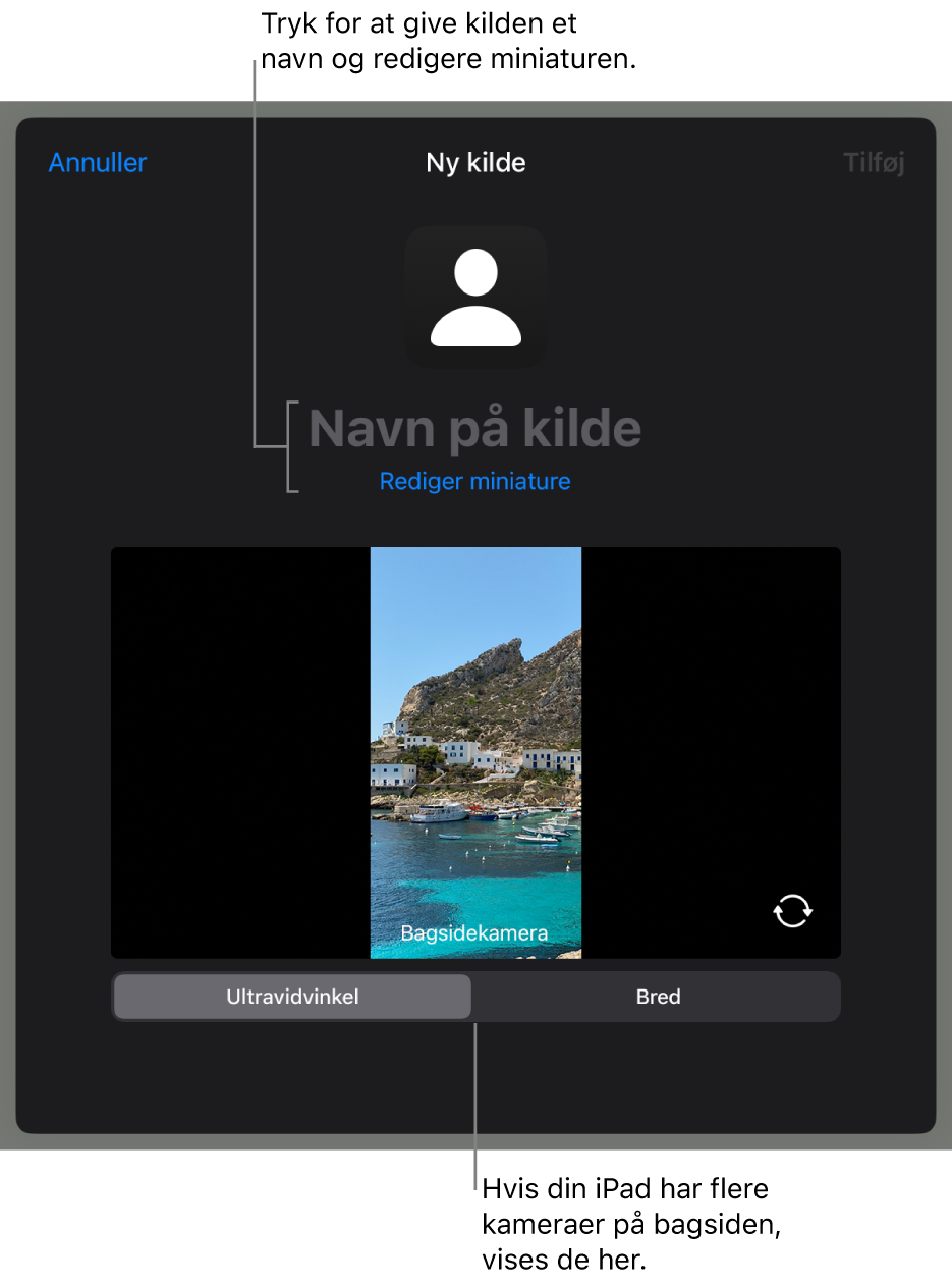Vinduet Ny kilde med betjeningsmuligheder til ændring af kildens navn og miniature over et liveeksempel fra kameraet. Hvis din iPad har flere bagsidekameraer, vises der knapper til at vælge dem nederst på skærmen.
