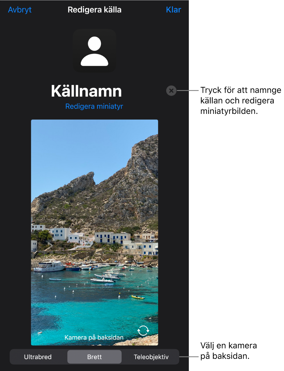 Fönstret Ny källa med reglage för att ändra källans namn och miniatyr ovanför en liveförhandsvisning från kameran. Om din iPhone har flera kameror på baksidan kommer knappar för att välja dem att visas längst ned på skärmen.