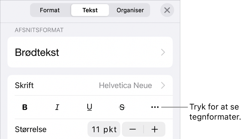 Betjeningsmulighederne til Format med afsnitsformater øverst og derefter betjeningsmulighederne til Skrift. Under Skrift findes knapperne Fed, Kursiv, Understreget, Gennemstreget og Flere tekstindstillinger.