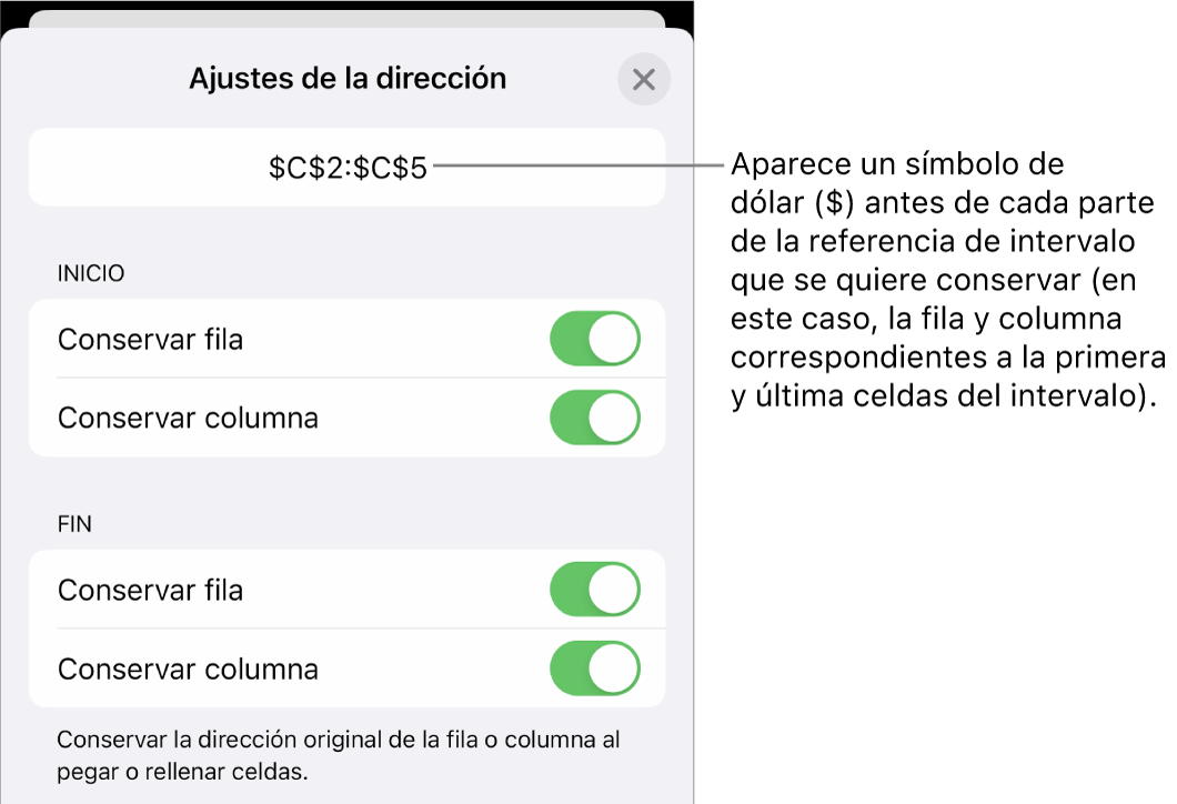 Controles para especificar qué referencias a filas y columnas de una celda se deben conservar si se traslada o copia la celda. Aparece un símbolo de dólar antes de cada parte de la referencia de intervalo que quieres conservar.