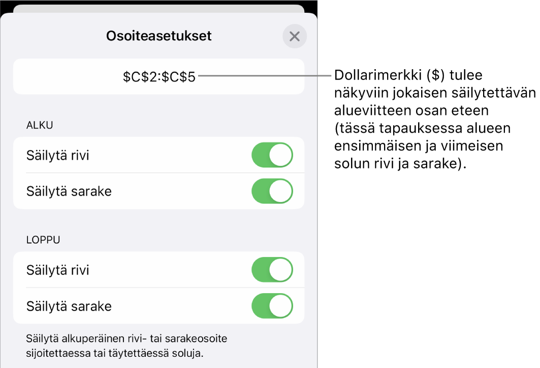 Säätimet sen määrittämiseen, mitkä solun rivi- ja sarakeviitteet tulee säilyttää, jos solu siirretään tai kopioidaan. Jokaisen säilytettävän alueviittausosan edessä näkyy dollarimerkki.