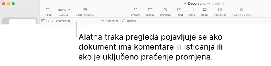 Alatna traka aplikacije Pages pri vrhu zaslona s tipkama preko vrha za opcije Prikaz, Zumiraj, Dodaj stranicu, Umetni, Tablica, Grafikon, Tekst, Oblik, Mediji i Komentar. Ispod alatne trake aplikacije Pages nalazi se alatna traka pregled s tipkom za skrivanje ili prikaz komentara te tipkama za dodavanje komentara ili isticanje.