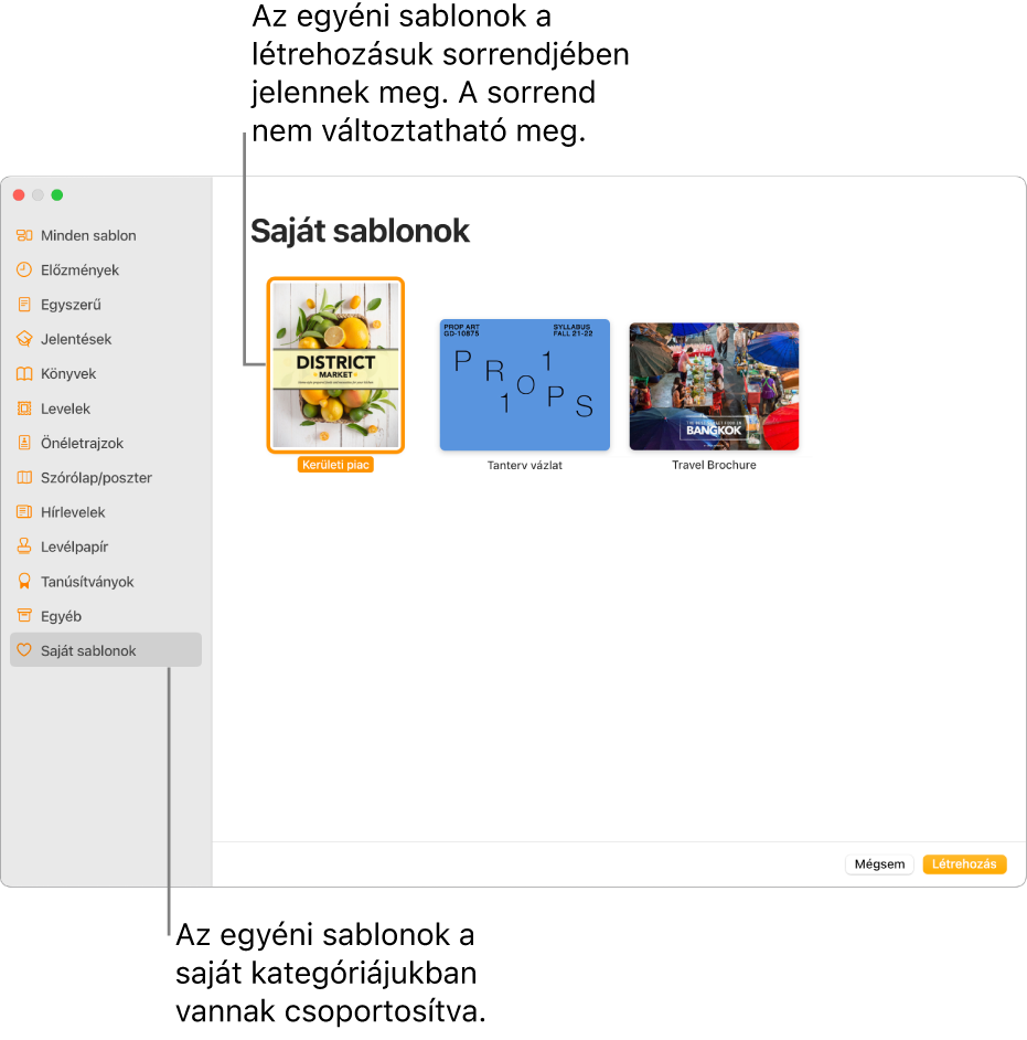 A sablonválasztó a bal oldalon utolsóként látható Saját sablonok kategóriával. Az egyéni sablonok létrehozásuk sorrendjében jelennek meg, és nem lehet azokat átrendezni.
