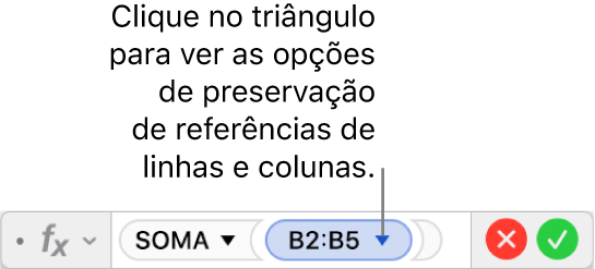 O Editor de Fórmula com um triângulo onde você clica para abrir opções para preservar as referências da linha e da coluna.