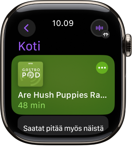 Apple Watchin Podcastit-appi, jossa näkyvät Koti‑valikko ja podcastin tunnuskuva. Toista jakso painamalla tunnuskuvaa.