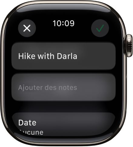 L’écran Modifier de l’app Rappels sur l’Apple Watch. Le nom du rappel est affiché en haut, avec une description en dessous. En bas de l’écran se trouve la date à laquelle le rappel doit s’afficher. Un bouton en forme de coche se trouve en haut à droite. Un bouton Fermer se trouve en haut à gauche.
