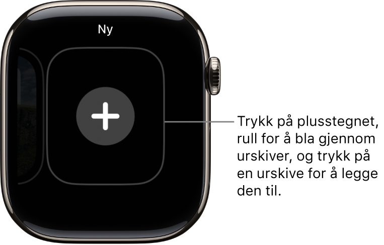 Skjermen for ny urskive med et plusstegn på midten. Trykk for å legge til en ny urskive.