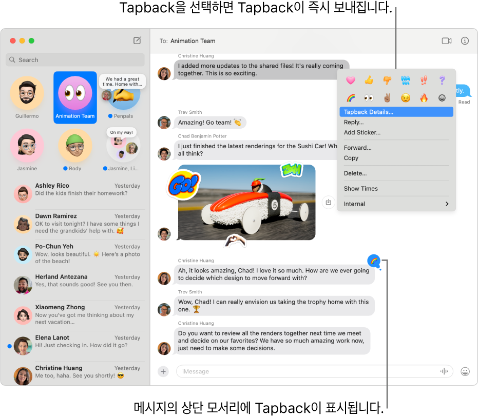 메시지의 상단 모서리에 메시지에 대한 사용자의 반응을 나타내는 이모티콘 Tapback이 나타남. 일련의 Tapback 선택 항목이 메뉴에 나타남. 선택 항목에는 클래식 Tapback(하트, 엄지 올림, 엄지 내림, 하하, 느낌표 및 물음표) 및 이모티콘 Tapback이 포함됨.