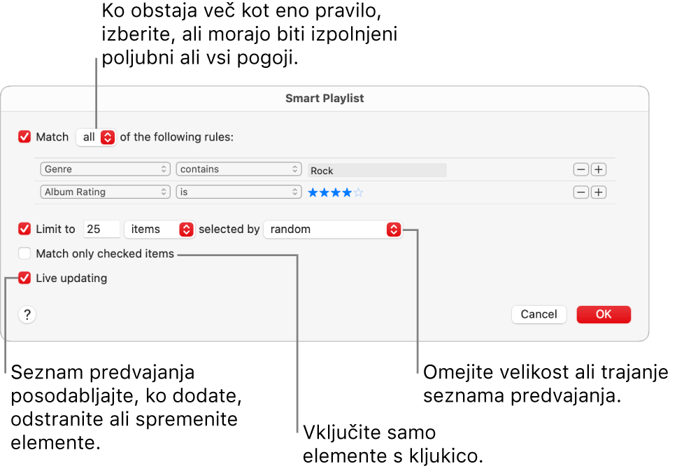 Pogovorno okno Pametni seznam predvajanja: V zgornjem levem kotu izberite Ujemanje in nato določite merila za seznam predvajanja (kot sta zvrst ali ocena). Postopek dodajanja ali odstranjevanja pravil nadaljujte tako, da kliknete gumb Dodaj ali Odstrani v zgornjem desnem kotu. V spodnjem predelu pogovornega okna izberite različne možnosti, kot so omejevanje velikosti ali trajanja seznama predvajanja, vključevanje le označenih skladb ali možnost, da Glasba posodobi seznam predvajanja, če so bili elementi v knjižnici spremenjeni.