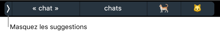 Des suggestions qui comprennent des mots et des émojis, et le bouton à gauche qui permet de masquer les suggestions.