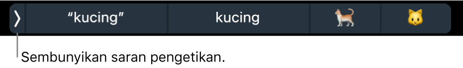 Saran pengetikan menampilkan kata dan emoji, dan tombol di sisi kiri untuk menyembunyikan saran pengetikan.