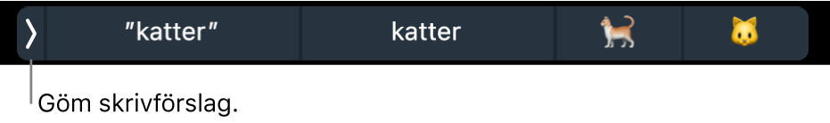 Skrivförslag med ord och emojisymbolen samt knappen för att gömma skrivförslag till vänster.
