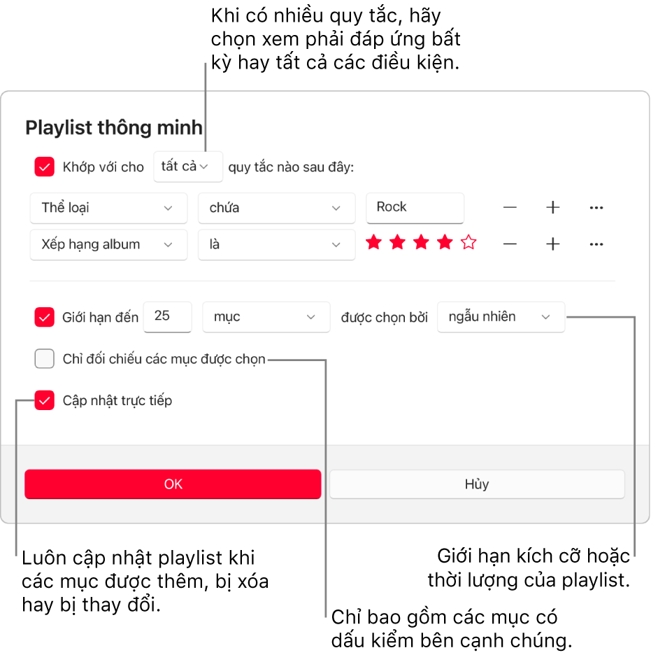 Hộp thoại Playlist thông minh: Ở góc trên cùng bên trái, chọn Match, sau đó chỉ định tiêu chí của playlist (chẳng hạn như thể loại hoặc xếp hạng). Tiếp tục thêm hoặc xóa quy tắc bằng cách chọn nút Thêm hoặc Xóa ở bên phải. Chọn các tùy chọn khác nhau ở phần dưới của hộp thoại, chẳng hạn như giới hạn kích cỡ hoặc thời lượng của playlist, chỉ bao gồm những bài hát được chọn hoặc yêu cầu Apple Music cập nhật playlist khi các mục trong thư viện của bạn thay đổi.