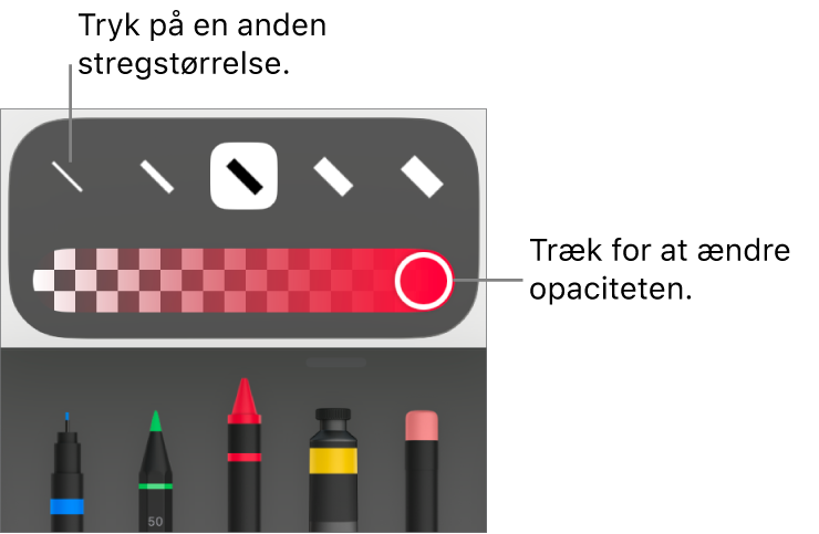Betjeningsmuligheder til valg af stregstørrelse og et mærke til justering af opacitet.