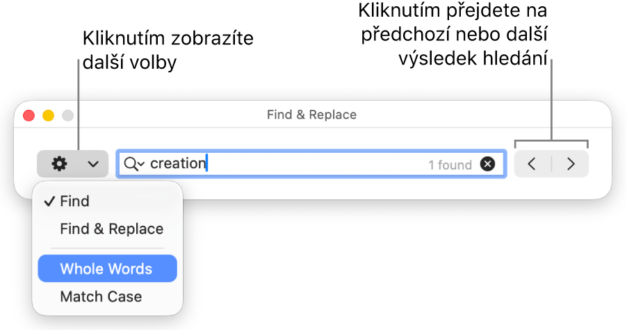 Okno Hledat a nahradit s místní nabídkou obsahující volby Hledat, Hledat a nahradit, Celá slova a Rozlišovat velikost. Pomocí šipek na pravé straně můžete přejít na předchozí nebo následující výsledek hledání.