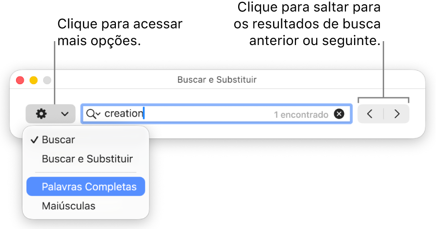 Janela Buscar e Substituir com o menu pop‑up que mostra opções para Buscar, Buscar e Substituir, Palavras Inteiras e Maiúsculas. As setas à direita permitem passar para os resultados de busca anteriores ou seguintes.
