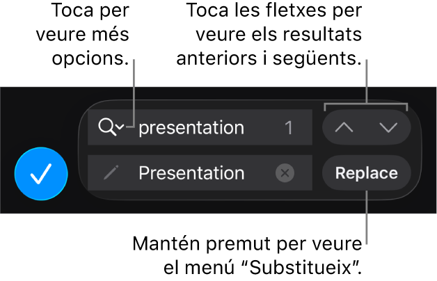 Els controls “Cerca i substitueix” a sobre del teclat amb els botons “Substitueix”, “Ves amunt” i “Ves avall”, i una fletxa per tocar les opcions de cerca.