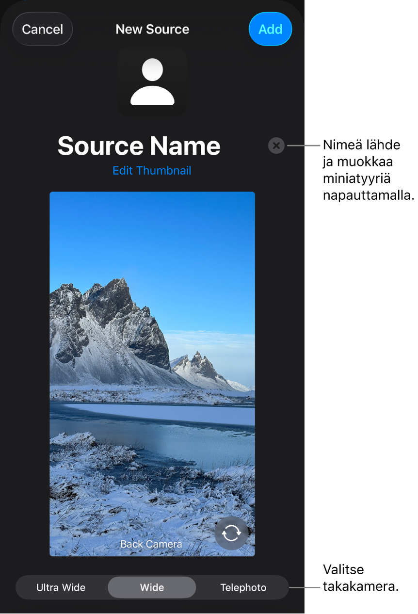 Uusi lähde ‑ikkuna, jossa ovat kameran live-esikatselun yläpuolella säätimet lähteen nimen ja miniatyyrin vaihtamista varten. Jos iPhonessa on useampi takakamera, näytön alareunassa näkyvät niiden valintapainikkeet.