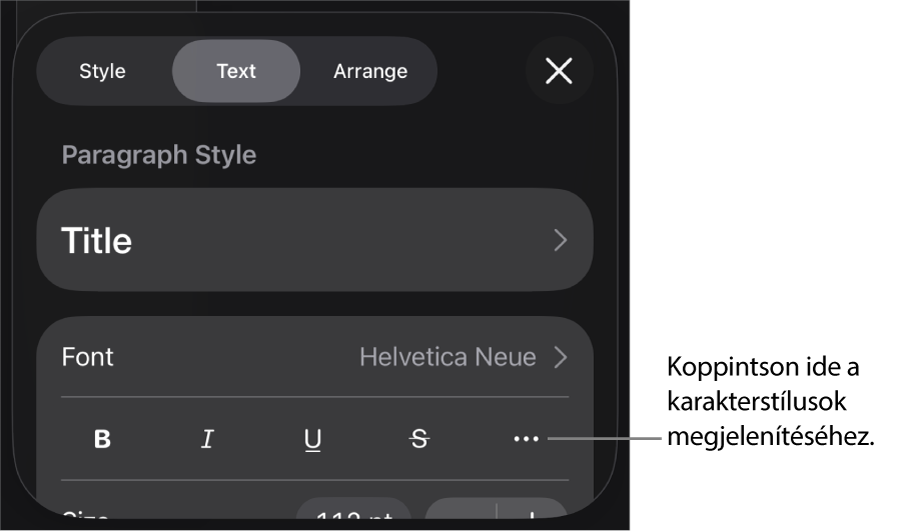 A formázásvezérlők a bekezdésstílusokkal a képernyő tetején, amelyeket a betűtípus-vezérlők követnek. A Betűtípus alatt a Félkövér, Dőlt, Aláhúzott, Áthúzott és További szövegbeállítások gombok találhatók.