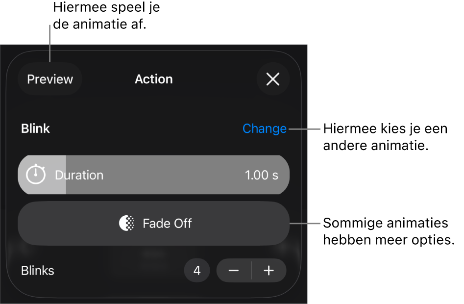 Je kunt opties instellen als 'Duur' en 'Begin'. Tik op 'Wijzig' om een andere animatie te kiezen. Tik op 'Toon' voor een voorvertoning van de animatie.