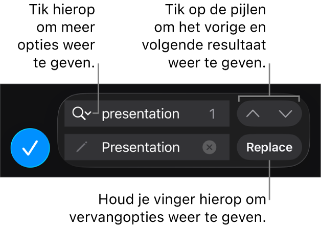 De zoek- en vervangregelaars boven het toetsenbord met de knop 'Vervang', de knoppen met een pijl-omhoog en pijl-omlaag en een pijl om zoekopties weer te geven.
