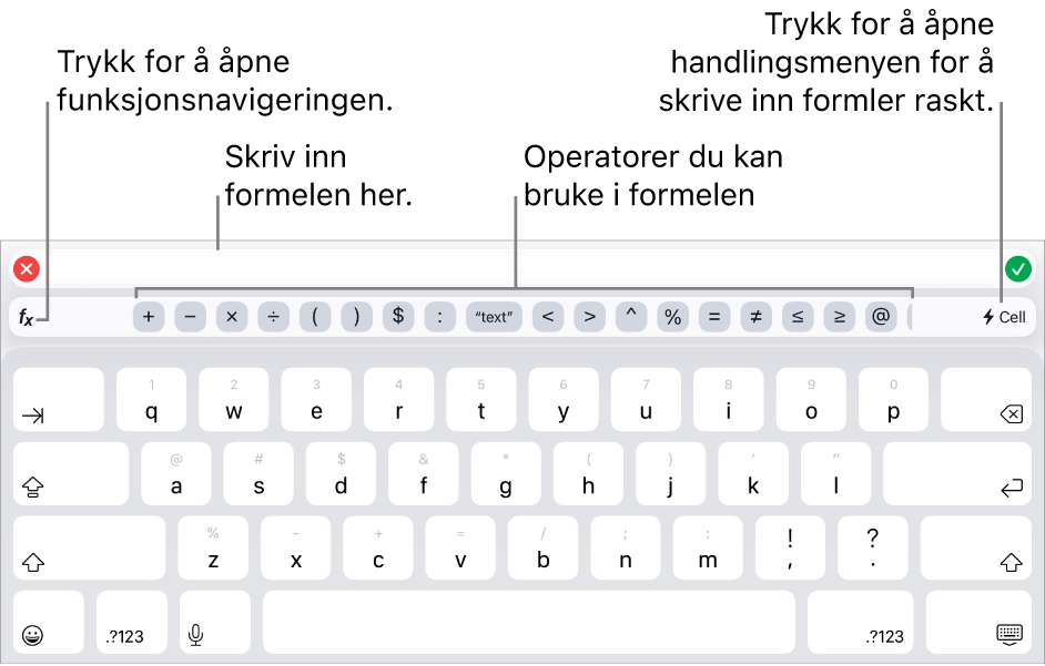 Formeltastaturet, med Formelredigering øverst og operatorene som brukes i formler, under det. Funksjoner-knappen for å åpne Funksjonsnavigering er på venstre side av operatorene, og Handlingsmeny-knappen er på høyre side.