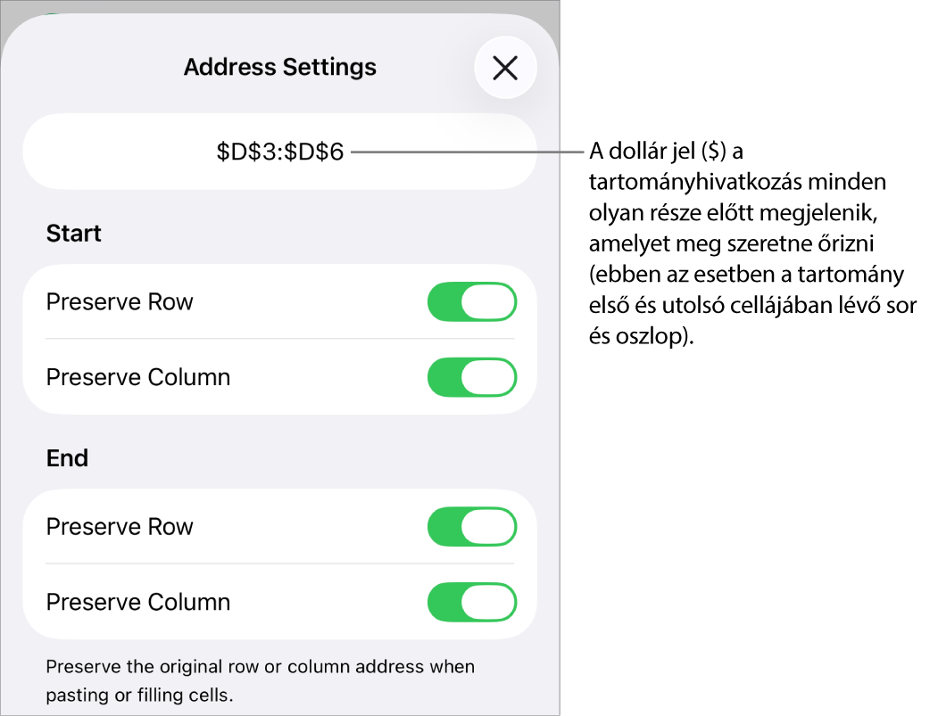 Azok a vezérlők, amelyekkel megadhatja, hogy egy cella sor- és oszlophivatkozásai közül melyeket őrizze meg a rendszer a cella áthelyezésekor vagy másolásakor. Egy dollárjel jelenik meg a megőrizni kívánt tartományhivatkozás minden egyes része előtt.