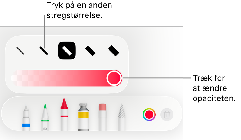 Betjeningsmuligheder til valg af stregstørrelse og et mærke til justering af opacitet.