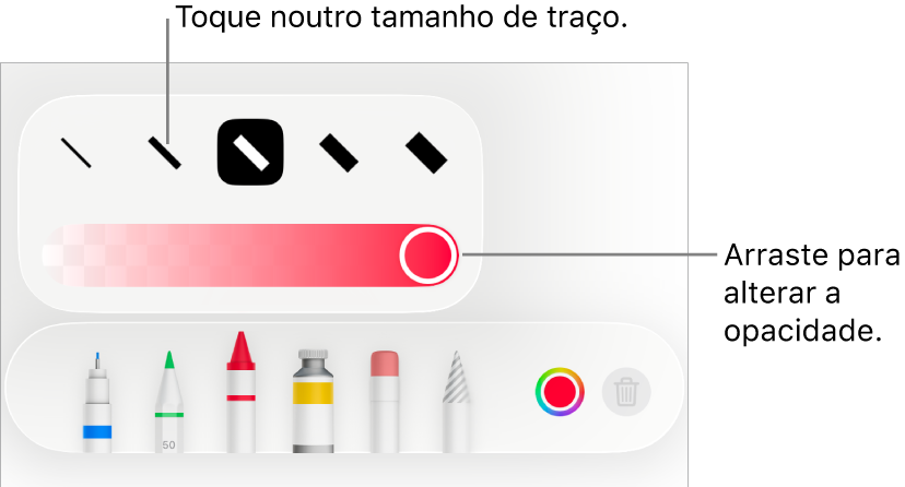Controlos para selecionar um tamanho de traço e um nivelador para ajustar a opacidade.