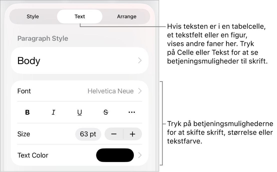 Betjeningsmuligheder til tekst på Formatmenuen til indstilling af afsnits- og tegnformater, skrift, skriftstørrelse og farve.