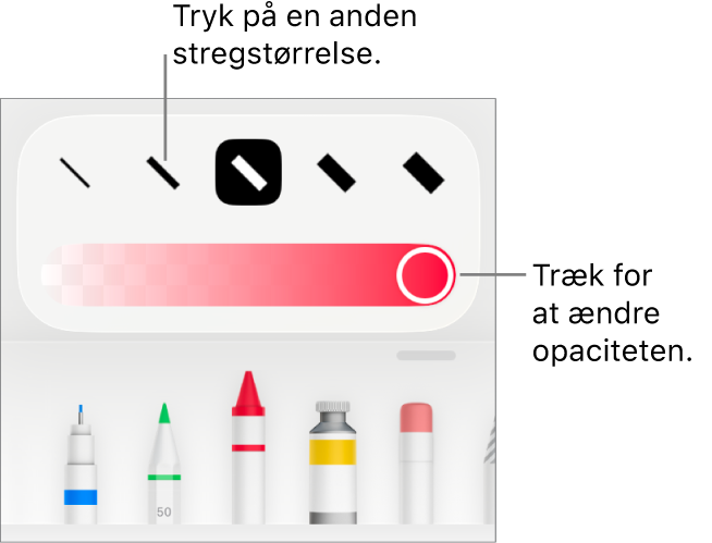 Betjeningsmuligheder til valg af stregstørrelse og et mærke til justering af opacitet.