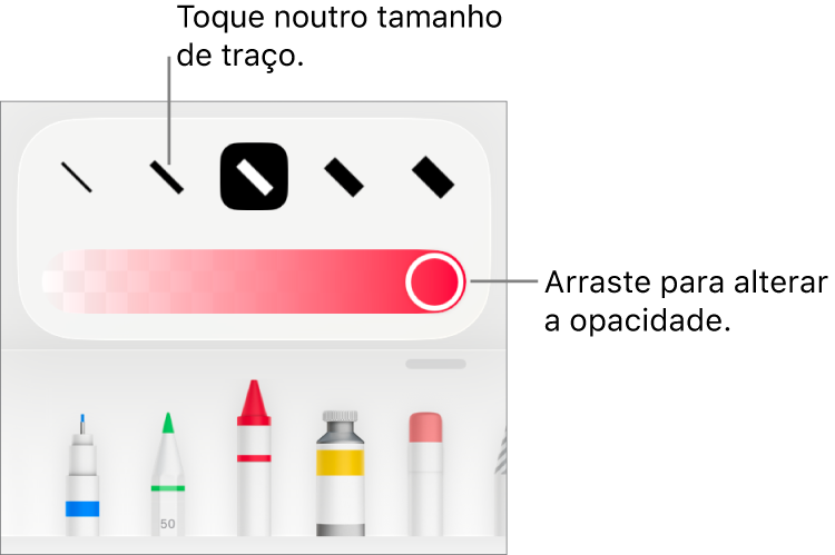 Controlos para selecionar um tamanho de traço e um nivelador para ajustar a opacidade.