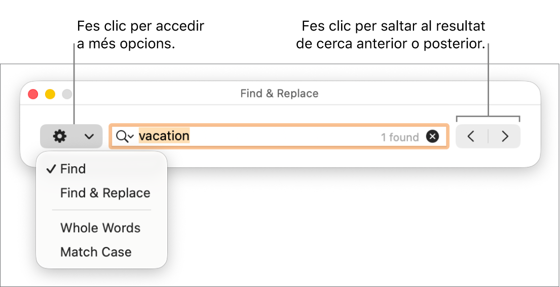 La finestra ““Cerca i substitueix”, amb el menú desplegable que mostra les opcions “Cerca”, “Cerca i substitueix”, “Paraules senceres” i “Respecta les majúscules i minúscules”. Les fletxes de la dreta permeten anar als resultats de cerca anteriors o posteriors.