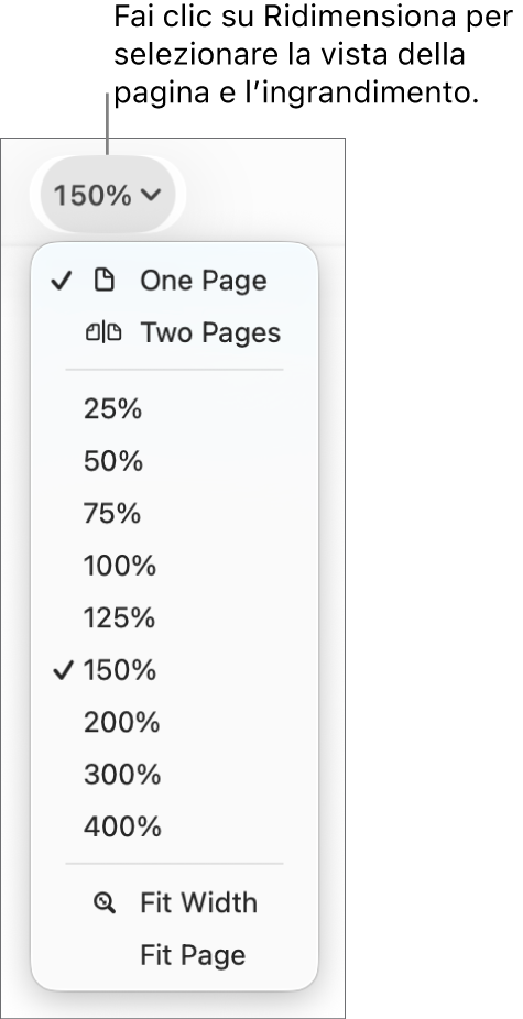 Menu a comparsa Ridimensiona con opzioni per visualizzare una o due pagine nella parte superiore, percentuali dal 25% al 400% sotto e “Adatta ampiezza” e “Adatta pagina” nella parte inferiore.