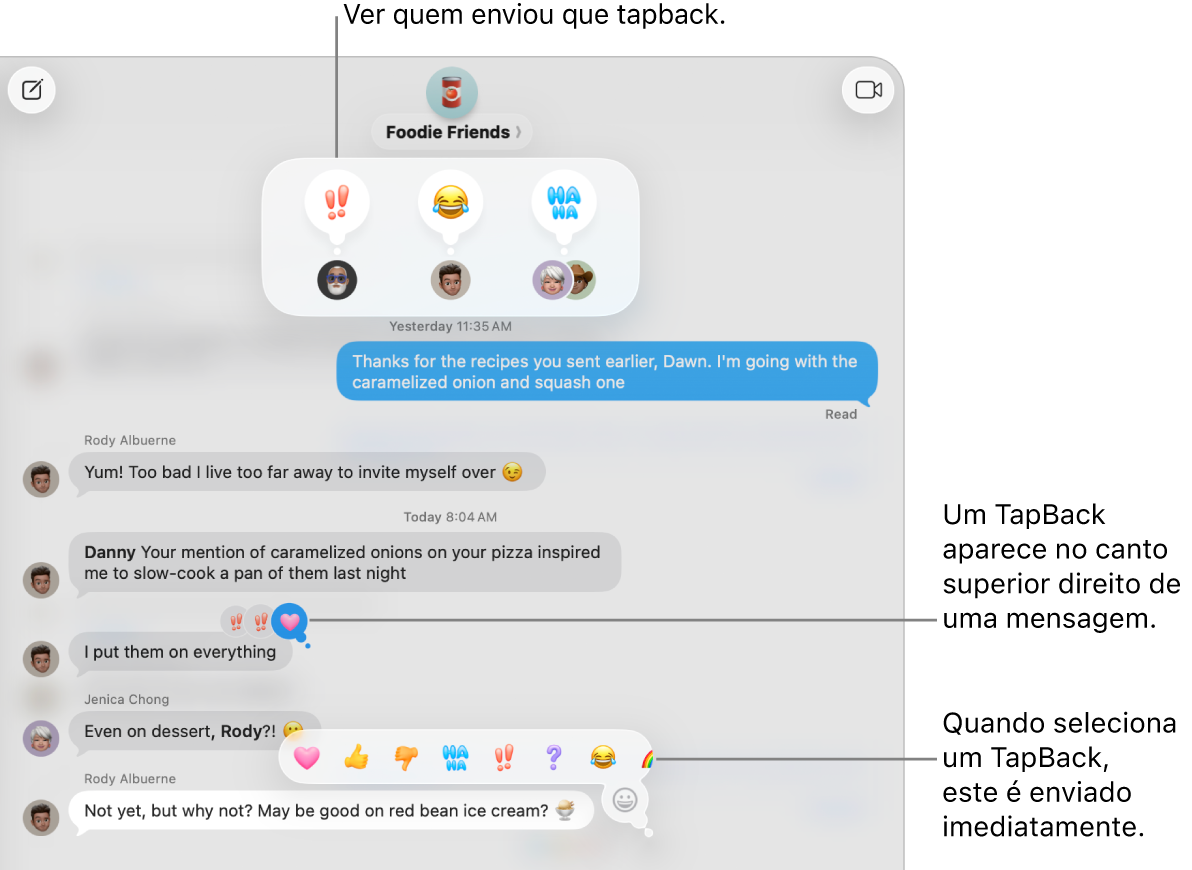 Aparece um Tapback de emoji no canto superior de uma mensagem, que indica a sua resposta a uma mensagem. Surge um conjunto de escolhas de Tapback num menu. As opções incluem Tapbacks clássicos (coração, polegar para cima, polegar para baixo, riso (Ha Ha), pontos de exclamação e ponto de interrogação) e Tapbacks de emoji.