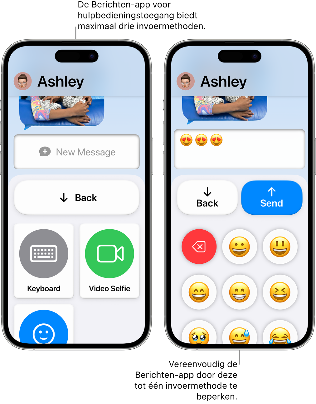 Twee iPhone-schermen in hulpbedieningstoegang. Op de ene iPhone is de Berichten-app te zien met invoermethoden waaruit de gebruiker kan kiezen, zoals 'Toetsenbord' en 'Videoselfie'. Op de andere is een bericht te zien dat met behulp van een emoji-toetsenbord wordt gestuurd.