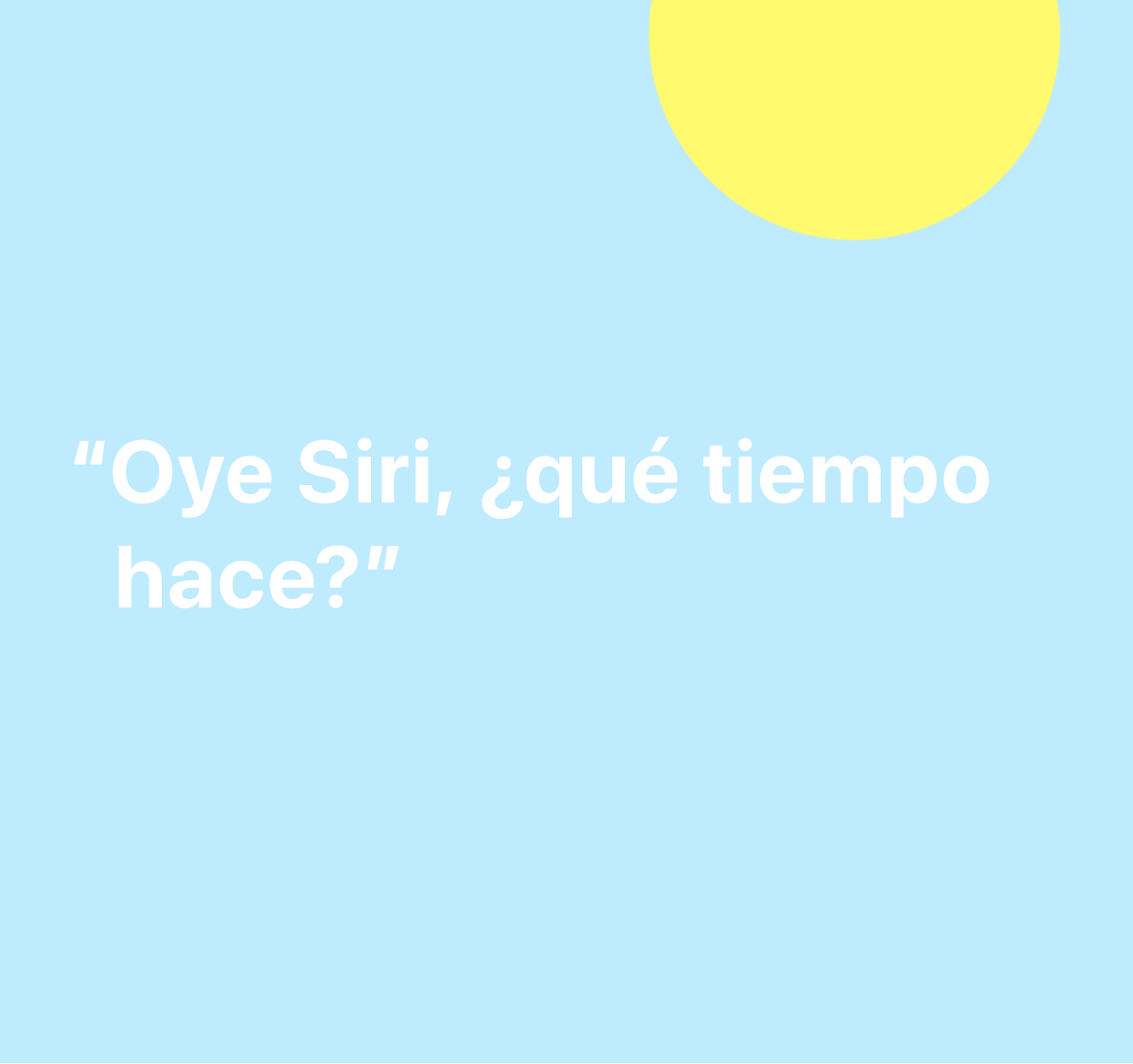 Una il·lustració de les paraules “Oye Siri, ¿qué tiempo hace?”