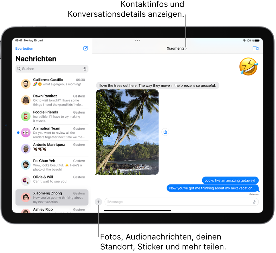 Die Konversationsliste auf der linken Seite und eine Konversation auf der rechten Seite. Der Name der Person oder Gruppe, der du Nachrichten sendest, wird oben links auf dem Bildschirm angezeigt. Du kannst auf ihren Namen oben auf dem Bildschirm tippen, um Konversationsinfos zu sehen. Unten auf dem Bildschirm ist die Taste „‚Hinzufügen“ zu sehen.