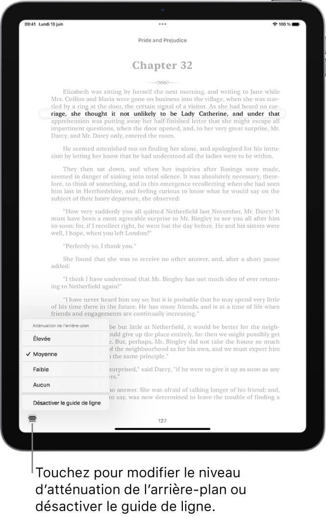 Une page d’un livre dans l’app Livres. Une ligne de texte unique est mise en évidence et le reste du texte est obscurci. Le bouton « Guide de ligne » est situé dans le coin inférieur gauche de l’écran.