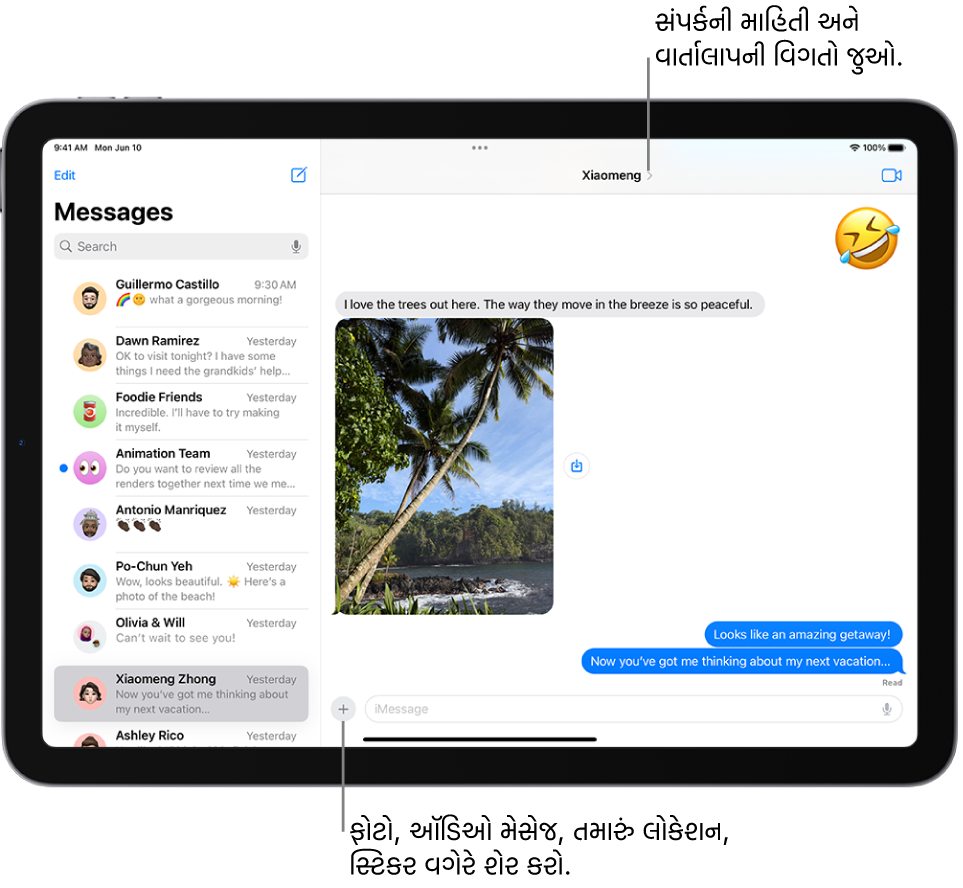 ડાબી બાજુની વાર્તાલાપની યાદી અને જમણી બાજુની વાર્તાલાપની યાદી. તમે જે વ્યક્તિ અથવા ગ્રૂપને મેસેજ મોકલી રહ્યાં છો તેનું નામ સ્ક્રીનની ડાબી બાજુ છે. તમે વાર્તાલાપની વિગતો જોવા માટે સ્ક્રીનમાં ઉપર તેમના નામ પર ટૅપ કરી શકો છો. “ઉમેરો” બટન સ્ક્રીનની નીચે છે.