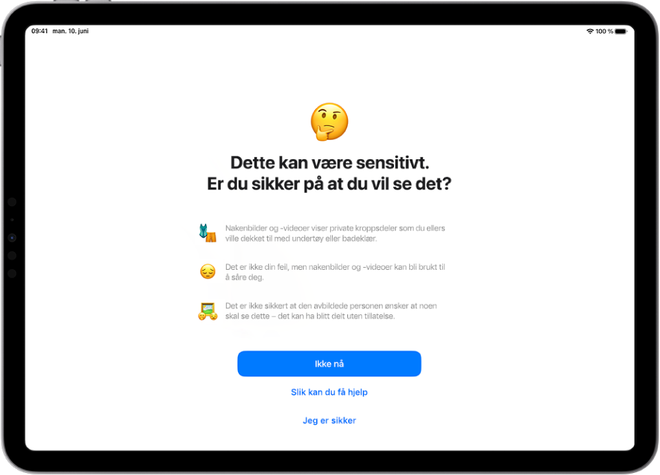 Advarsel om sensitivt innhold-skjermen, som advarer om mulig nakenhet i et bilde. Nederst på skjermen vises tre knapper som svarer på spørsmålet «Er du sikker på at du vil se det?» Knappene er Ikke nå, Slik kan du få hjelp og Jeg er sikker.