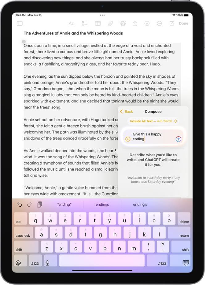 ਇੱਕ iPad ਜਿਸ ਵਿੱਚ ਦਿਖਾਇਆ ਗਿਆ ਹੈ ਕਿ ਨੋਟਸ ਐਪ ਵਿੱਚ ਕਹਾਣੀ ਲਿਖੀ ਜਾ ਰਹੀ ਹੈ। ਸਕਰੀਨ ਦੇ ਸੱਜੇ ਪਾਸੇ “ਲਿਖਣ ਸੰਬੰਧੀ ਟੂਲਾਂ ਨਾਲ ਲਿਖੋ” ਡਾਇਲੌਗ ਹੈ, ਜਿਸ ਵਿੱਚ ਤਬਦੀਲੀ ਦਾ ਵਰਣਨ ਕਰਨ, ChatGPT ਸੁਝਾਅ ਚੁਣਨ ਅਤੇ ਹੋਰ ਬਹੁਤ ਕੁਝ ਦੇ ਵਿਕਲਪ ਸ਼ਾਮਲ ਹਨ।
