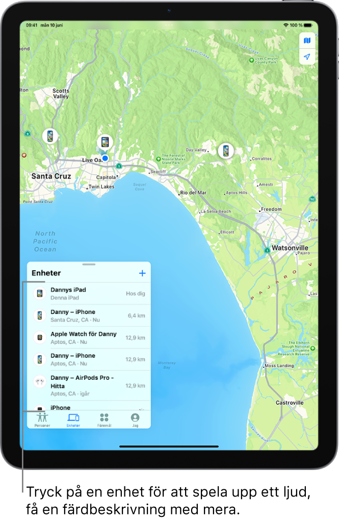 Skärmen Hitta med listan Enheter. I listan finns bland annat iPad för Daniel, iPhone för Daniel, Apple Watch för Daniel och AirPods Pro för Daniel. Deras platser visas på en karta, nära Santa Cruz.