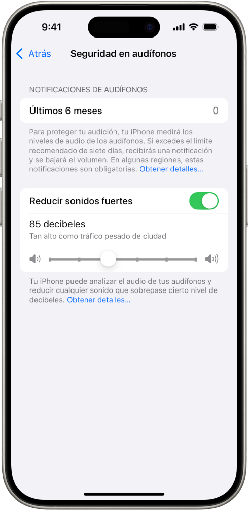 La pantalla Seguridad en audífonos mostrando la cantidad de notificaciones de audífonos enviadas en los últimos 6 meses, la opción Reducir sonidos fuertes, un regulador para cambiar el nivel de decibeles máximos y el límite seleccionado actualmente de 85 decibeles.